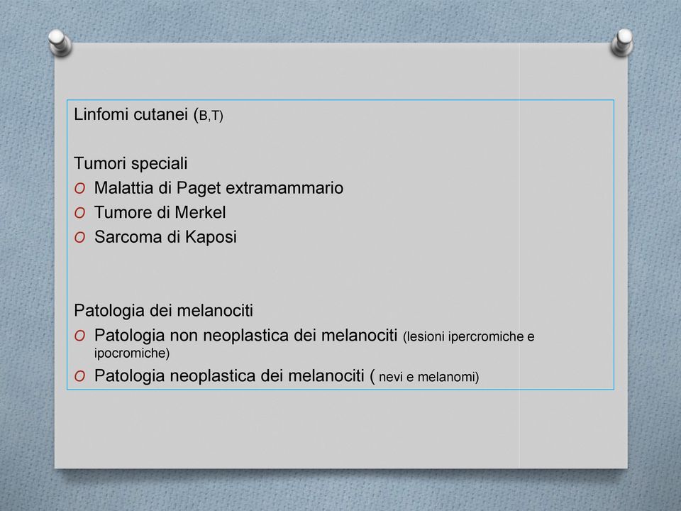 melanociti O Patologia non neoplastica dei melanociti (lesioni