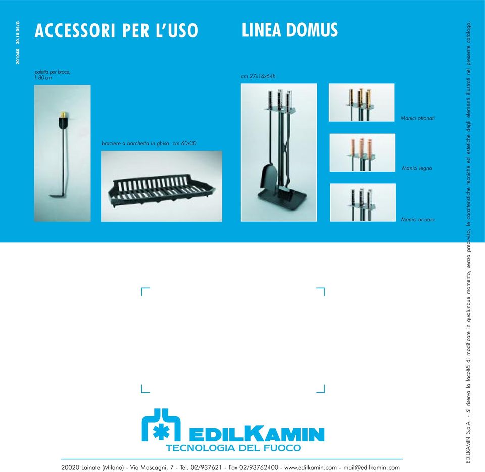 02/937621 - Fax 02/93762400 - www.edilkamin.com - mail@edilkamin.