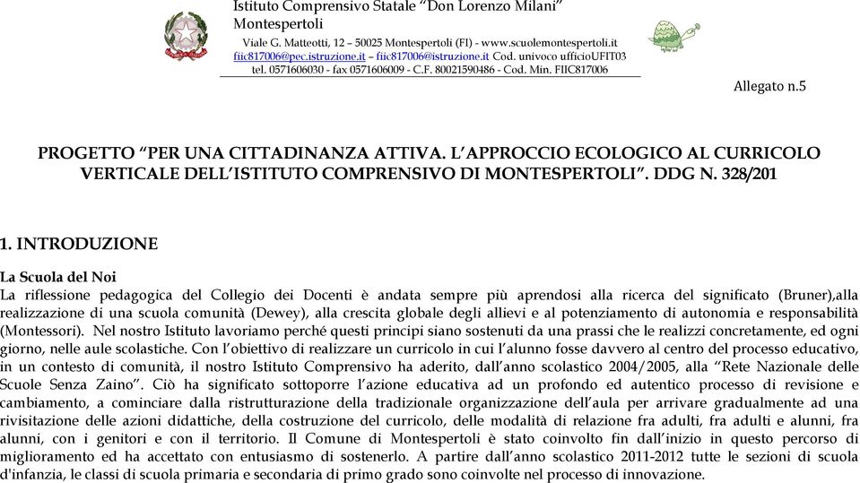 L APPROCCIO ECOLOGICO AL CURRICOLO VERTICALE DELL ISTITUTO COMPRENSIVO DI MONTESPERTOLI. DDG N. 328/201 1.