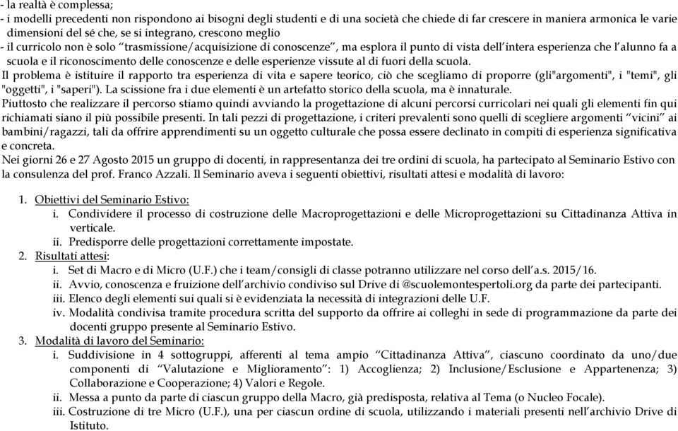 conoscenze e delle esperienze vissute al di fuori della scuola.