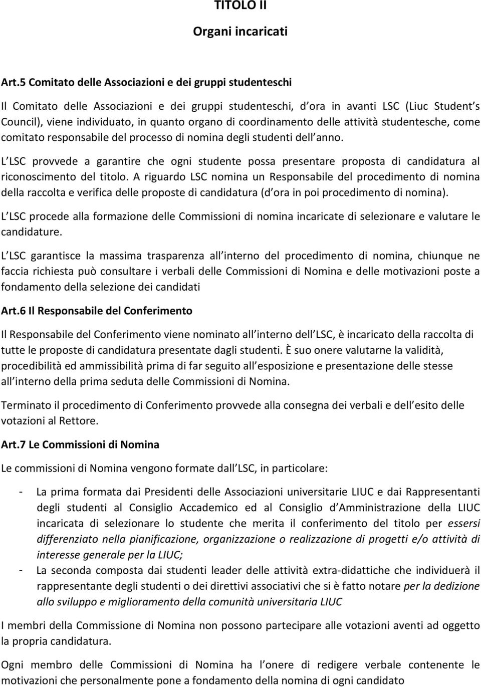 coordinamento delle attività studentesche, come comitato responsabile del processo di nomina degli studenti dell anno.