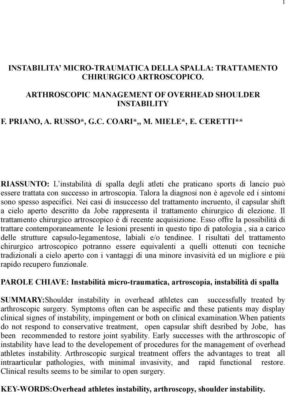 Talora la diagnosi non è agevole ed i sintomi sono spesso aspecifici.