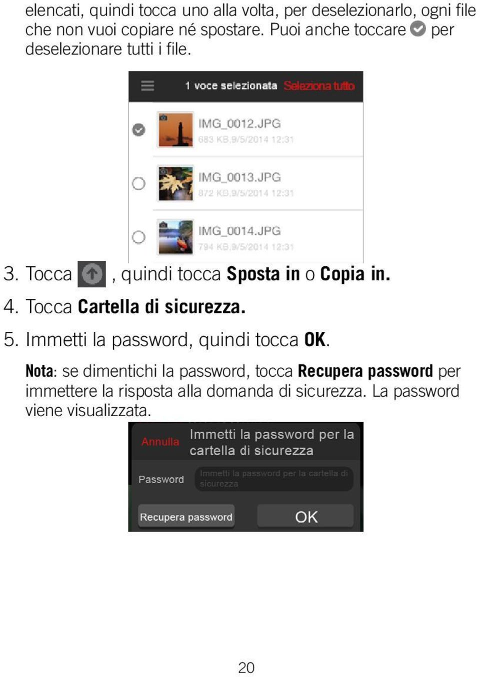 Tocca Cartella di sicurezza. 5. Immetti la password, quindi tocca OK.