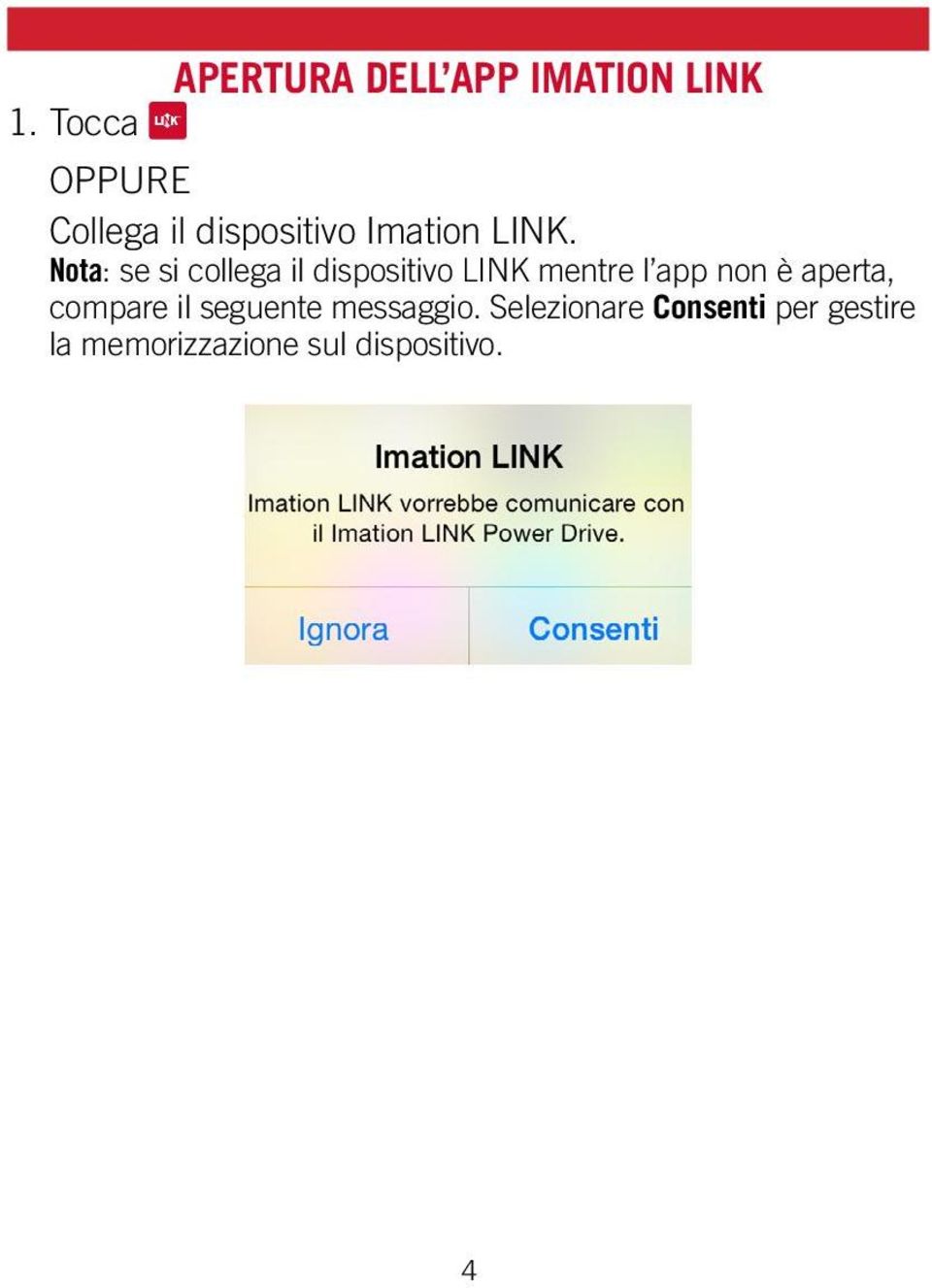 Nota: se si collega il dispositivo LINK mentre l app non è