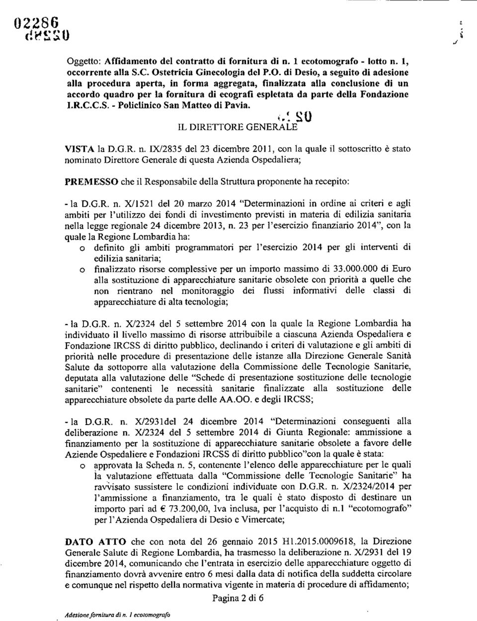 getto: Affidamento del contratto di fornitura di D. 1 ecotomografo - lotto n. 1, occorrente alla S.C. Os
