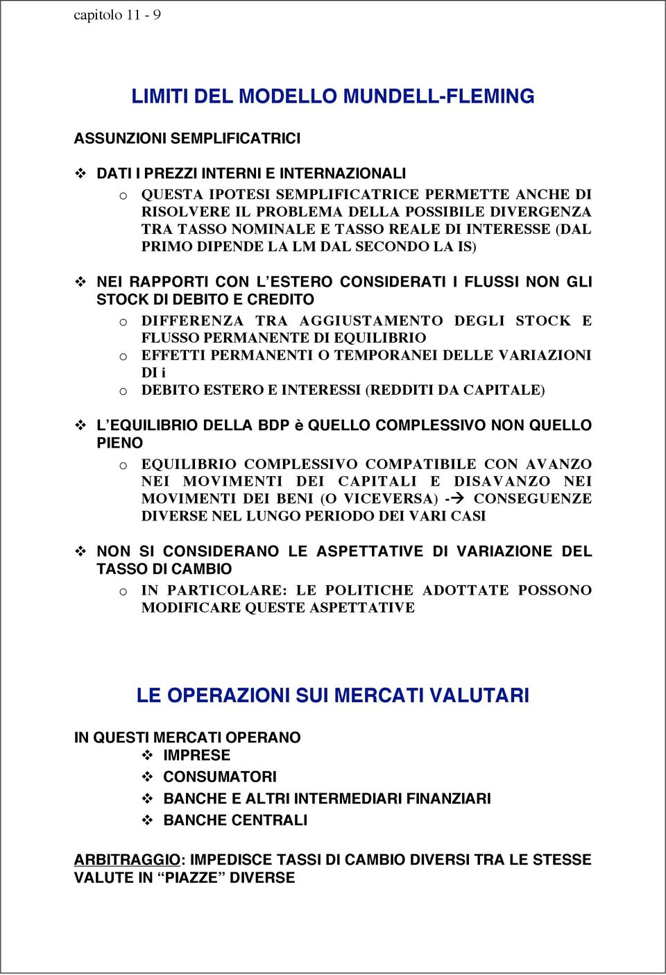 DIFFERENZA TRA AGGIUSTAMENTO DEGLI STOCK E FLUSSO PERMANENTE DI EQUILIBRIO o EFFETTI PERMANENTI O TEMPORANEI DELLE VARIAZIONI DI i o DEBITO ESTERO E INTERESSI (REDDITI DA CAPITALE) L EQUILIBRIO DELLA