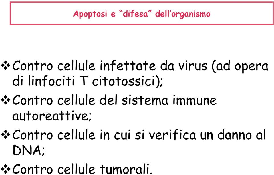 cellule del sistema immune autoreattive; v Contro cellule