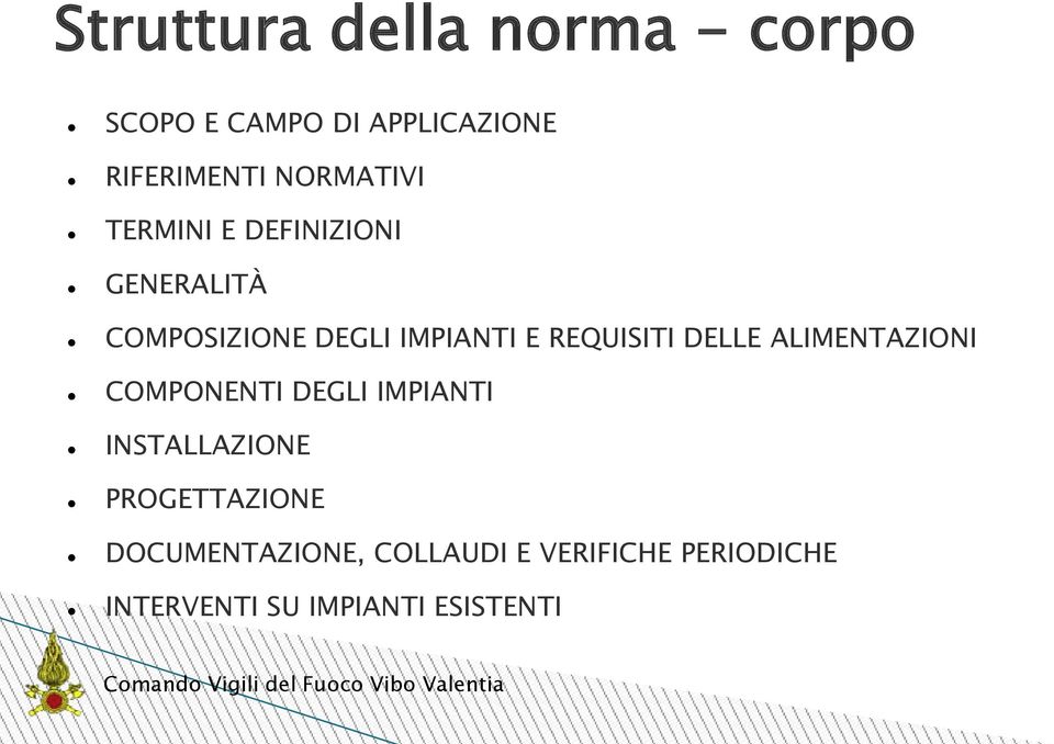 REQUISITI DELLE ALIMENTAZIONI COMPONENTI DEGLI IMPIANTI INSTALLAZIONE