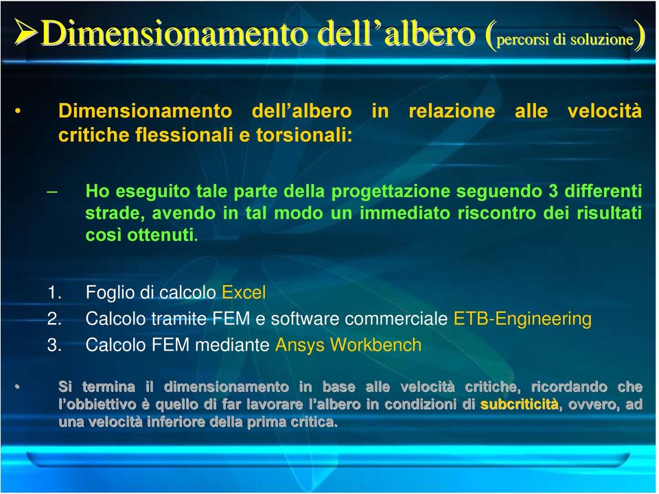 Foglio di calcolo Excel 2. Calcolo tramite FEM e software commerciale ETB-Engineering 3.