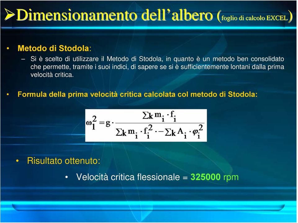 sapere se si è sufficientemente lontani dalla prima velocità critica.