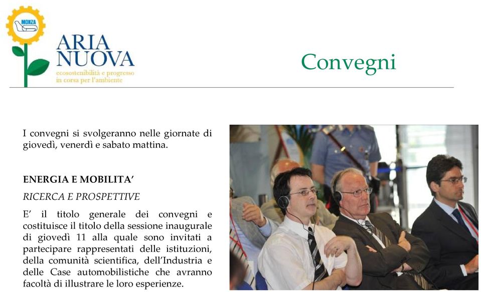 sessione inaugurale di giovedì 11 alla quale sono invitati a partecipare rappresentati delle istituzioni,