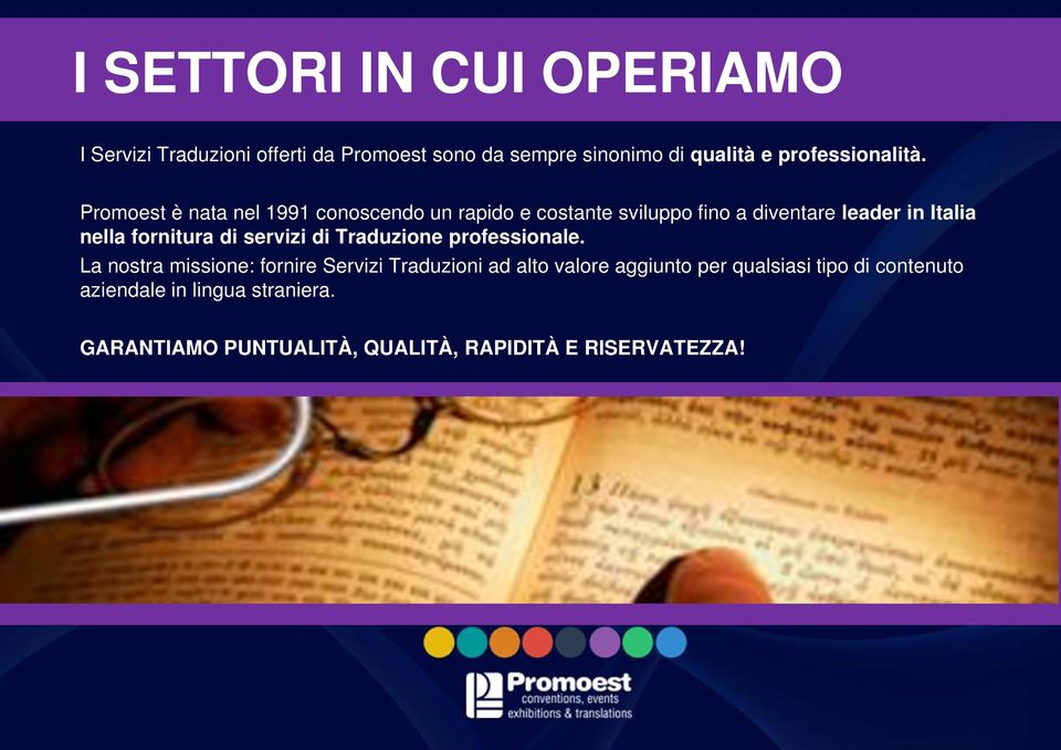 Promoest è nata nel 1991 conoscendo un rapido e costante sviluppo fino a diventare leader in Italia nella fornitura