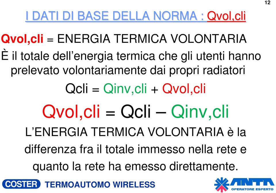 radiatori Qcli = Qinv,cli + Qvol,cli Qvol,cli = Qcli Qinv,cli L ENERGIA TERMICA