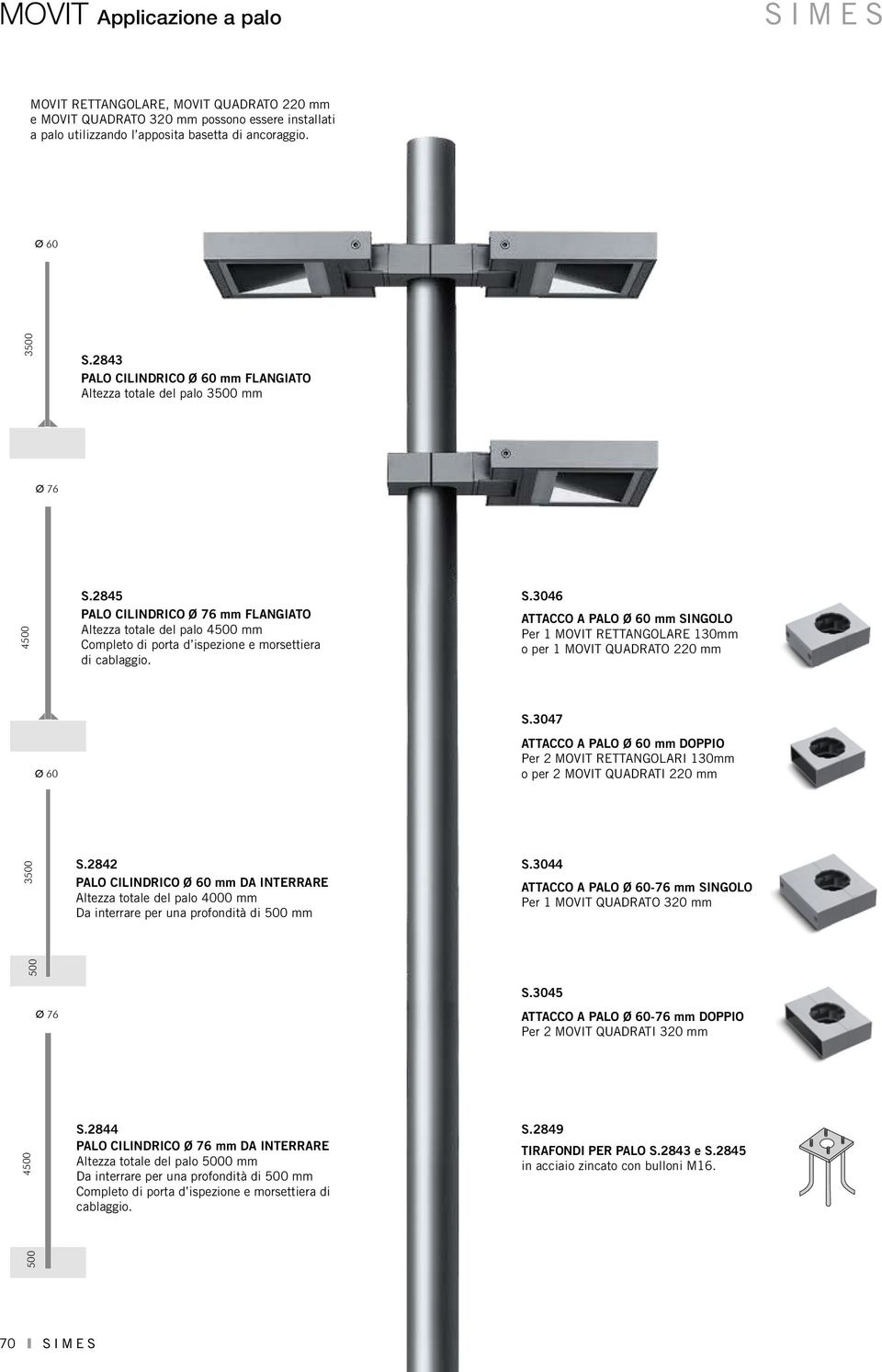 2845 PALO CILINDRICO Ø 76 mm FLANGIATO Altezza totale del palo 4500 mm Completo di porta d ispezione e morsettiera di cablaggio. S.