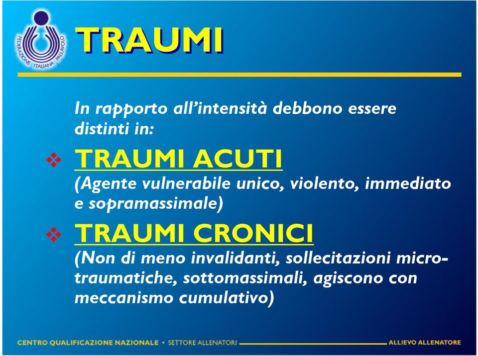 sopramassimale) TRAUMI CRONICI (Non di meno invalidanti,