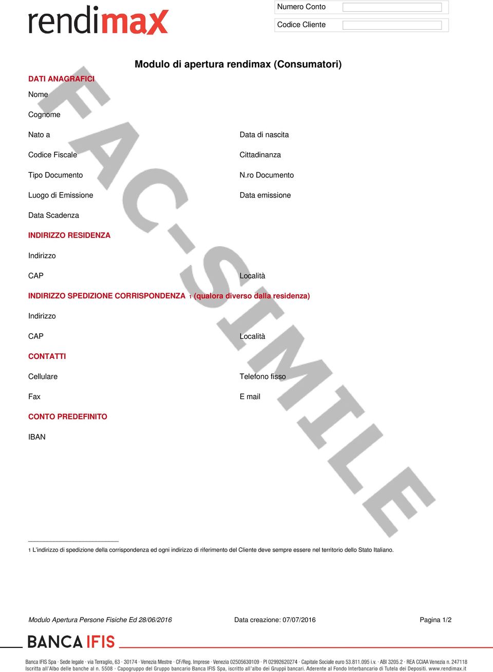 ro Documento Data emissione Data Scadenza INDIRIZZO RESIDENZA Indirizzo CAP Località INDIRIZZO SPEDIZIONE CORRISPONDENZA 1 (qualora diverso dalla residenza) Indirizzo