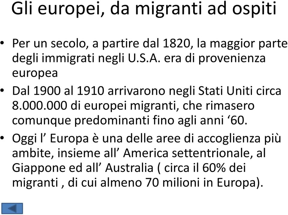 000 di europei migranti, che rimasero comunque predominanti fino agli anni 60.