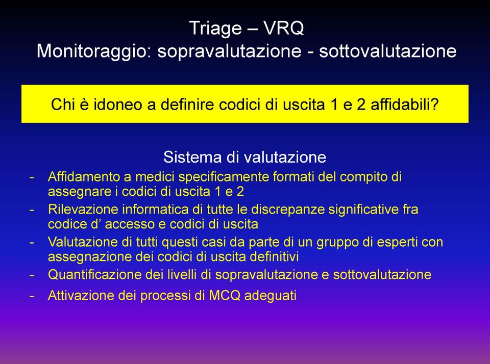 informatica di tutte le discrepanze significative fra codice d accesso e codici di uscita - Valutazione di tutti questi casi da parte di un