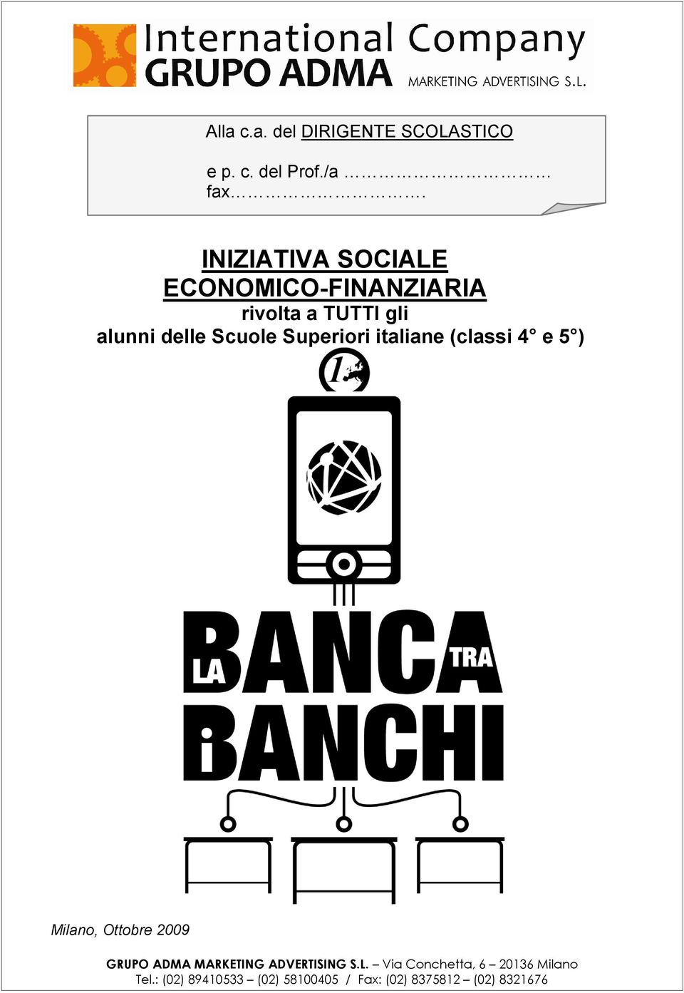 Superiori italiane (classi 4 e 5 ) Milano, Ottobre 2009 GRUPO ADMA MARKETING