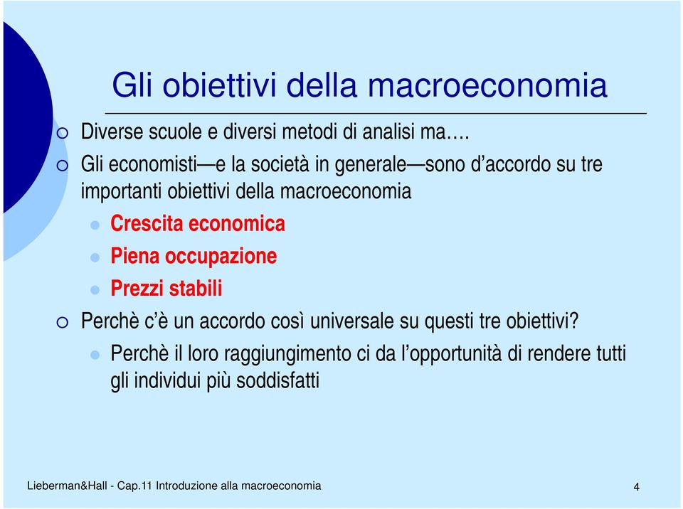 macroeconomia Crescita economica Piena occupazione Prezzi stabili Perchè c è un accordo così