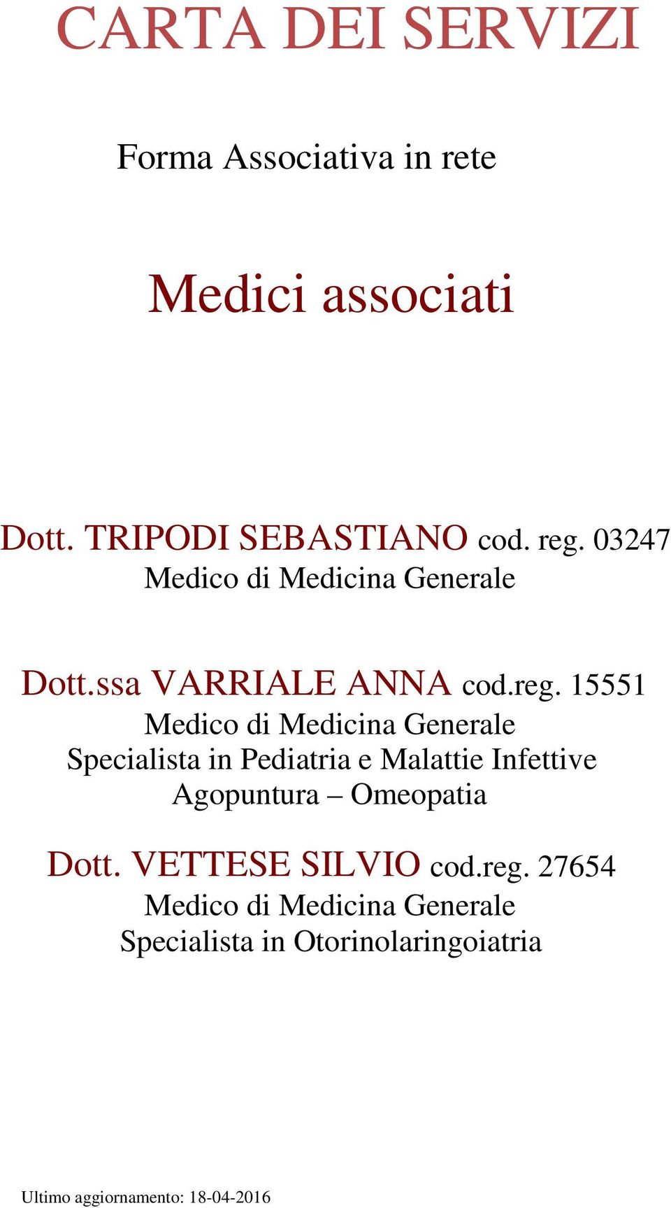 15551 Medico di Medicina Generale Specialista in Pediatria e Malattie Infettive Agopuntura