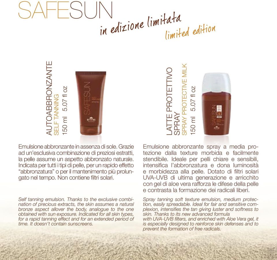 Indicata per tutti i tipi di pelle, per un rapido effetto abbronzatura o per il mantenimento più prolungato nel tempo. Non contiene filtri solari. Self tanning emulsion.