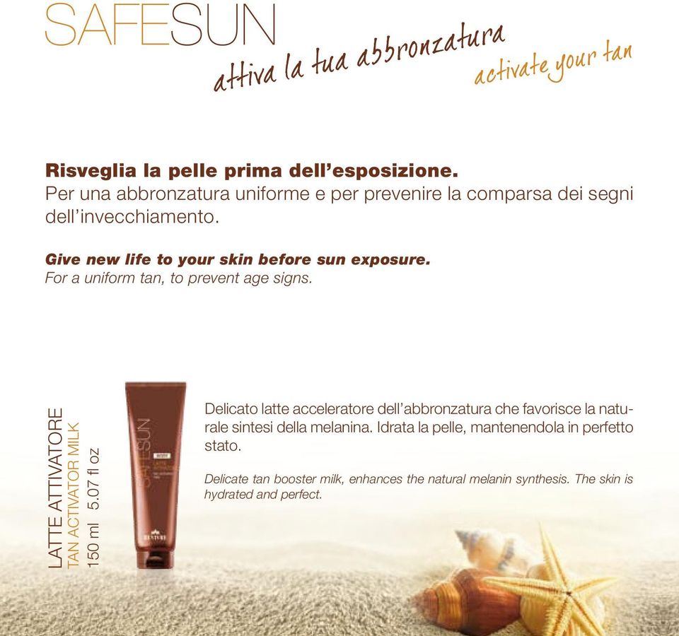 Give new life to your skin before sun exposure. For a uniform tan, to prevent age signs.