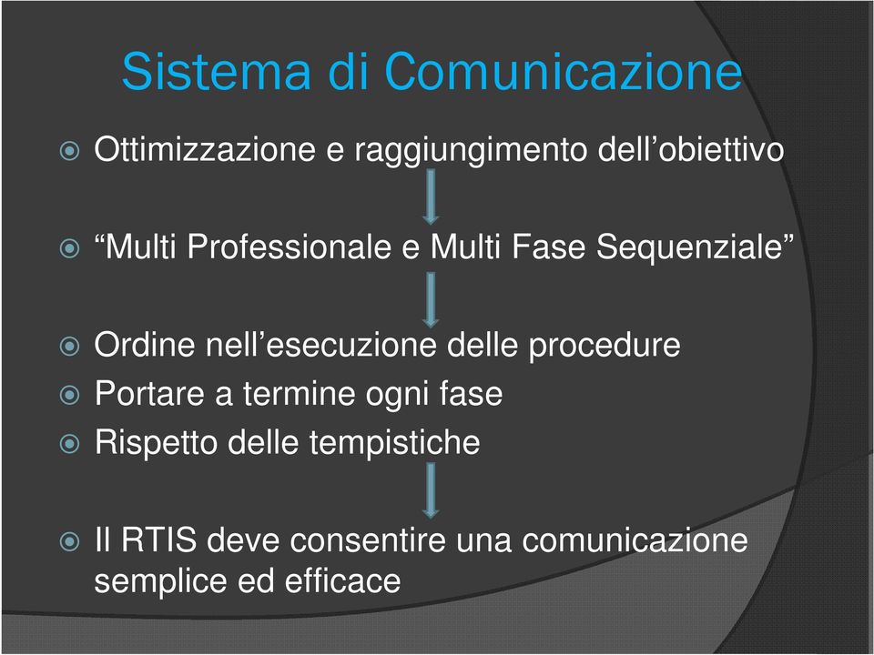 esecuzione delle procedure Portare a termine ogni fase Rispetto