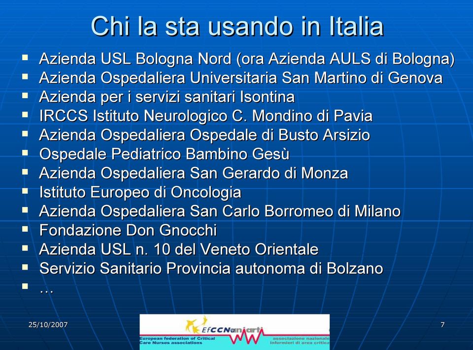 Mondino di Pavia Azienda Ospedaliera Ospedale di Busto Arsizio Ospedale Pediatrico Bambino Gesù Azienda Ospedaliera San Gerardo di Monza