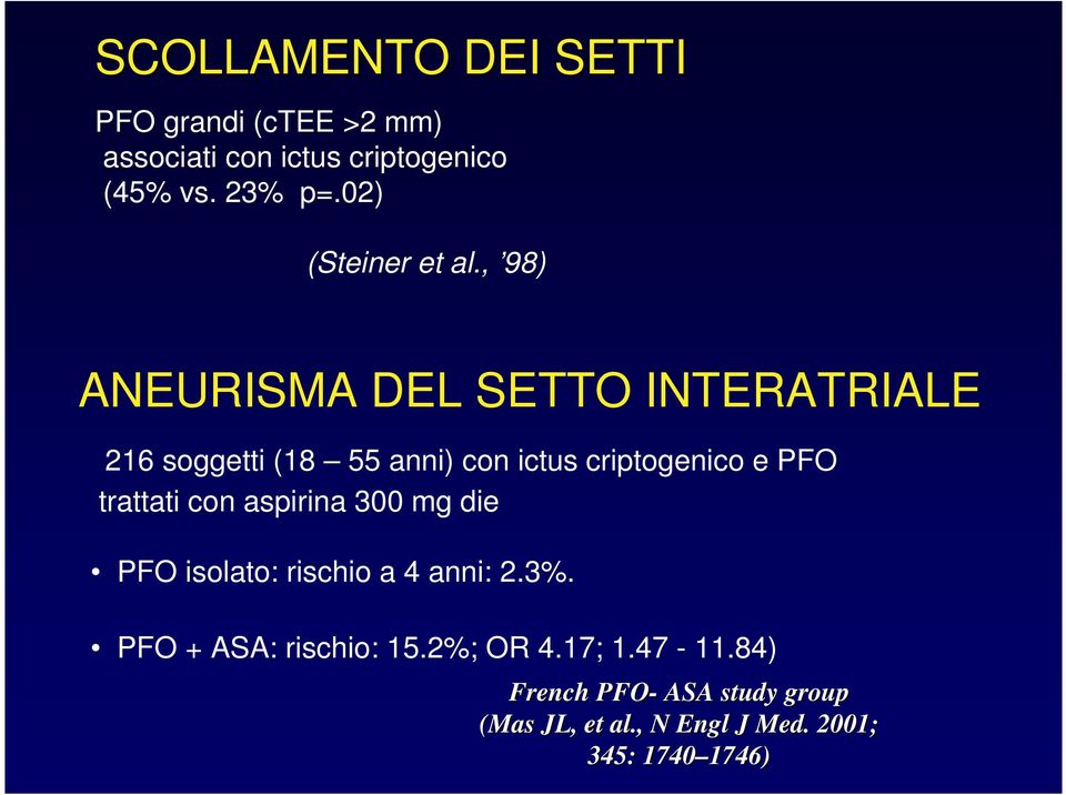 , 98) ANEURISMA DEL SETTO INTERATRIALE 216 soggetti (18 55 anni) con ictus criptogenico e PFO trattati