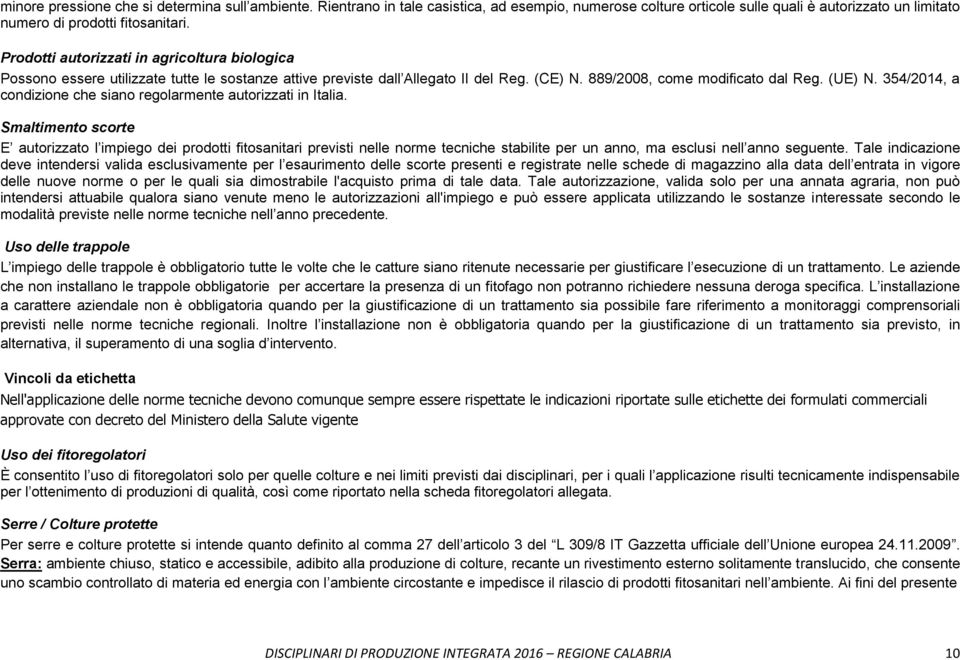 354/2014, a condizione che siano regolarmente autorizzati in Italia.