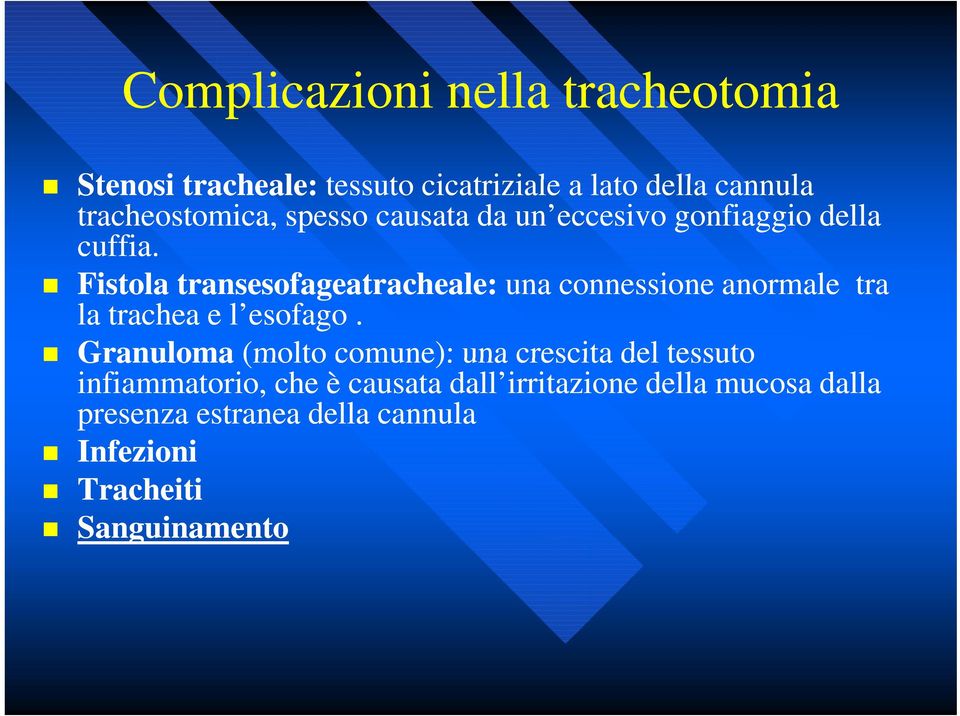 Fistola transesofageatracheale: una connessione anormale tra la trachea e l esofago.