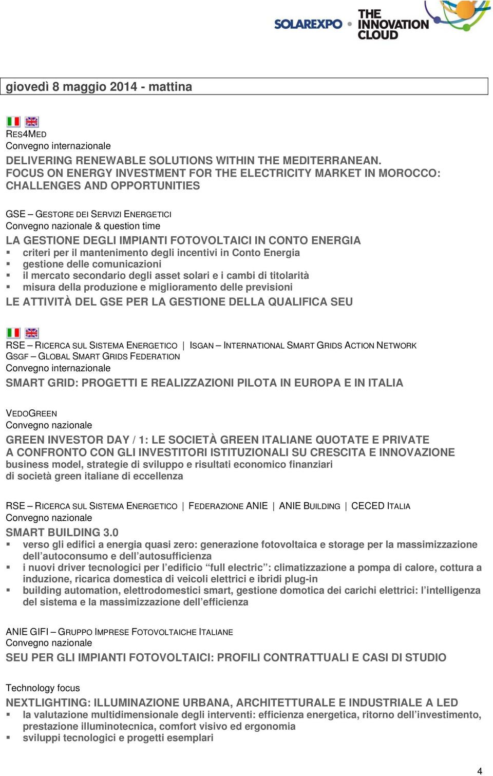 ENERGIA criteri per il mantenimento degli incentivi in Conto Energia gestione delle comunicazioni il mercato secondario degli asset solari e i cambi di titolarità misura della produzione e