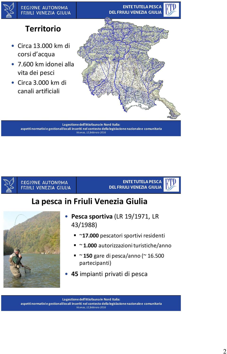 000 km di canali artificiali La pesca in Friuli Venezia Giulia Pesca sportiva (LR