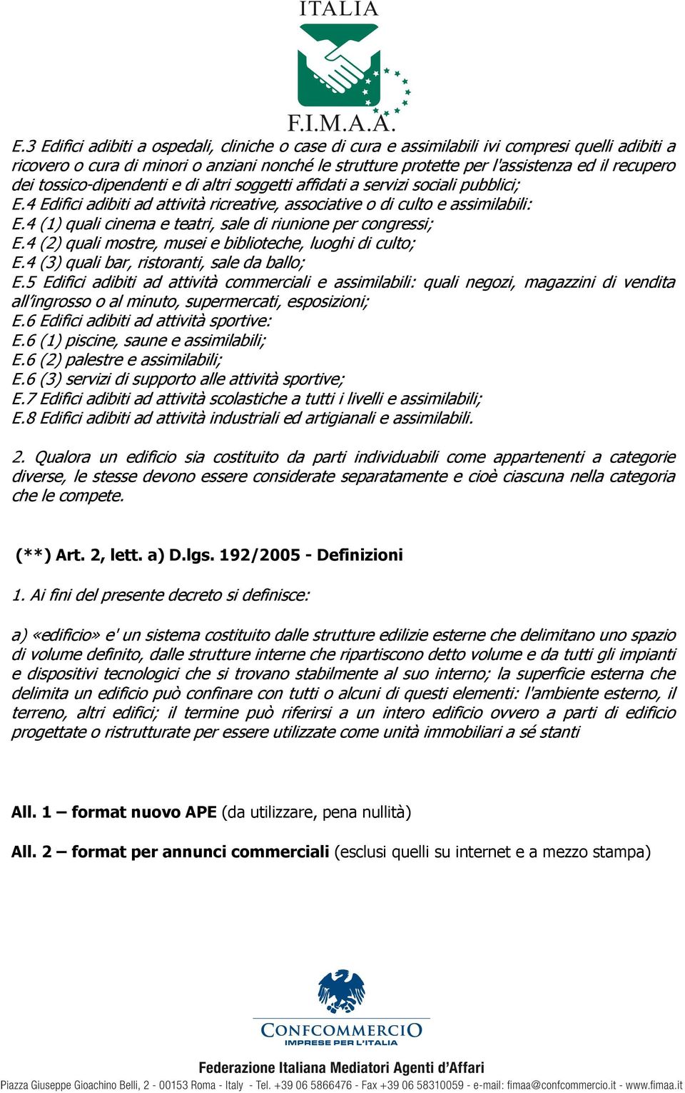 4 (1) quali cinema e teatri, sale di riunione per congressi; E.4 (2) quali mostre, musei e biblioteche, luoghi di culto; E.4 (3) quali bar, ristoranti, sale da ballo; E.