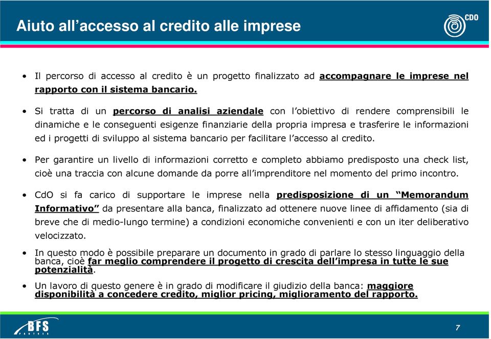progetti di sviluppo al sistema bancario per facilitare l accesso al credito.