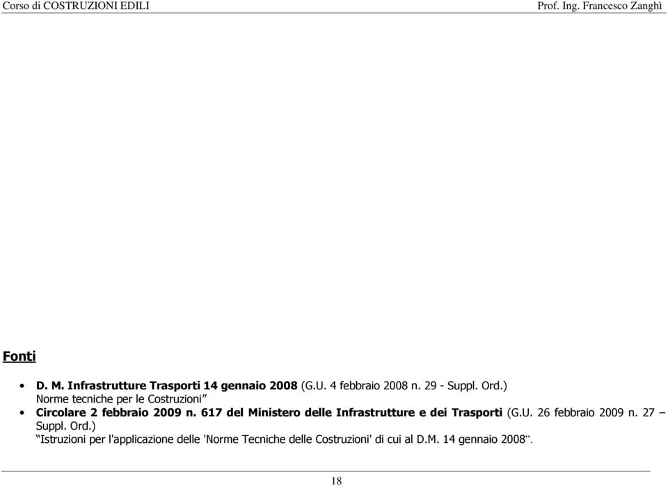 617 del Ministero delle Infrastrutture e dei Trasporti (G.U. 6 febbraio 009 n. 7 Suppl.