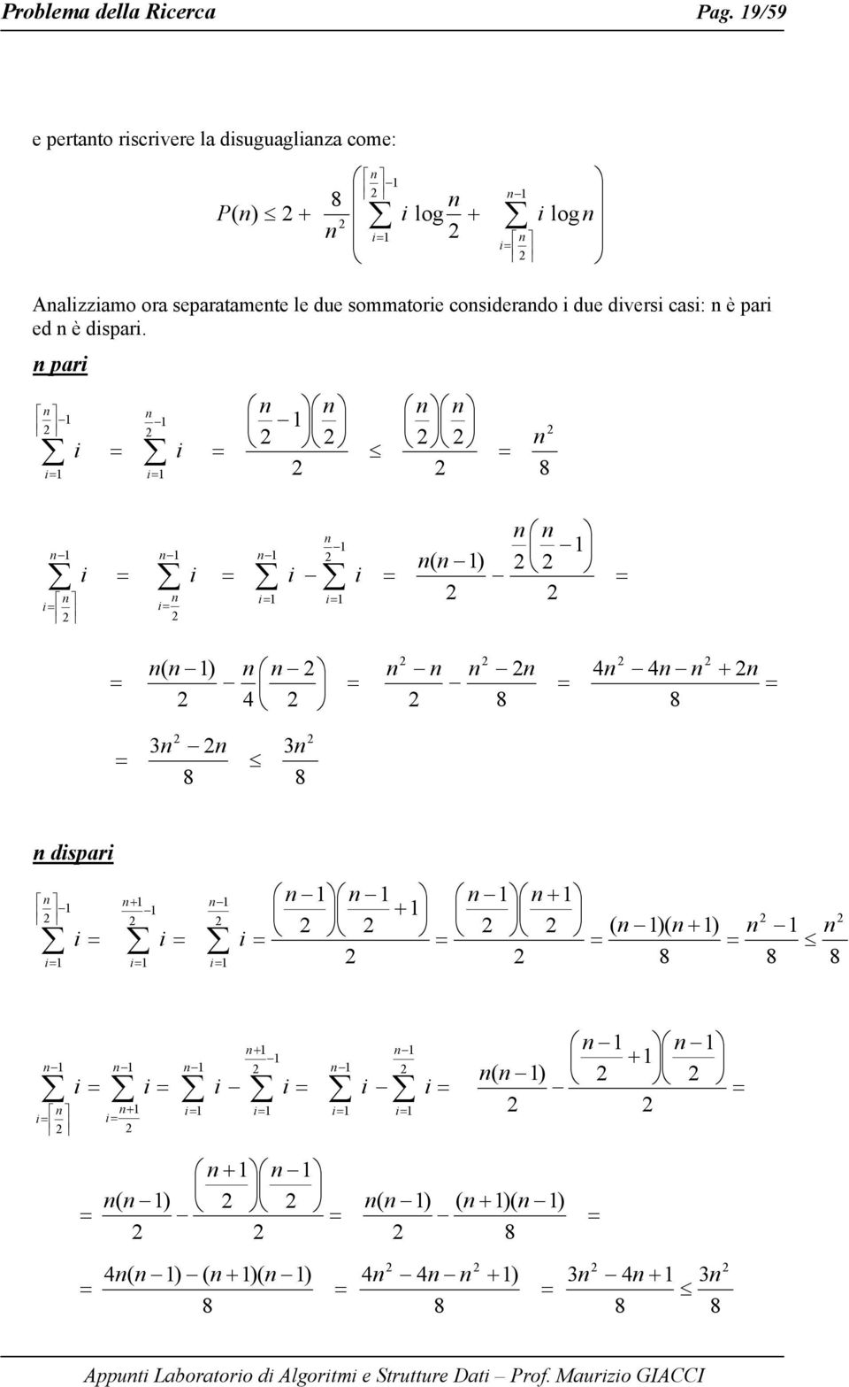 ora separatamete le due sommatore cosderado due dvers cas: è par ed è dspar.