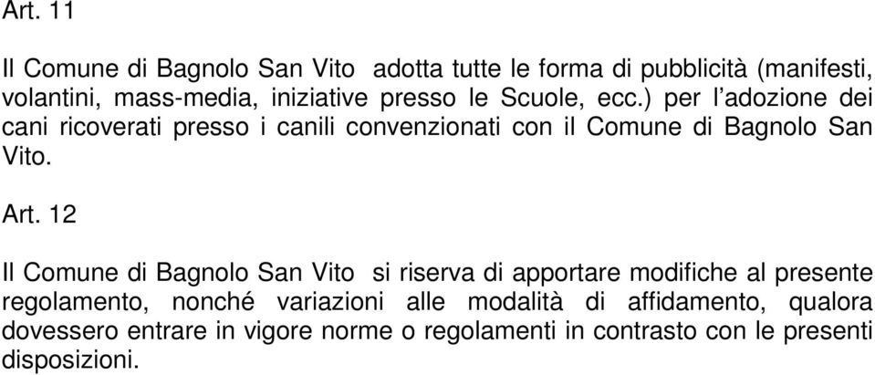 ) per l adozione dei cani ricoverati presso i canili convenzionati con il Comune di Bagnolo San Vito. Art.