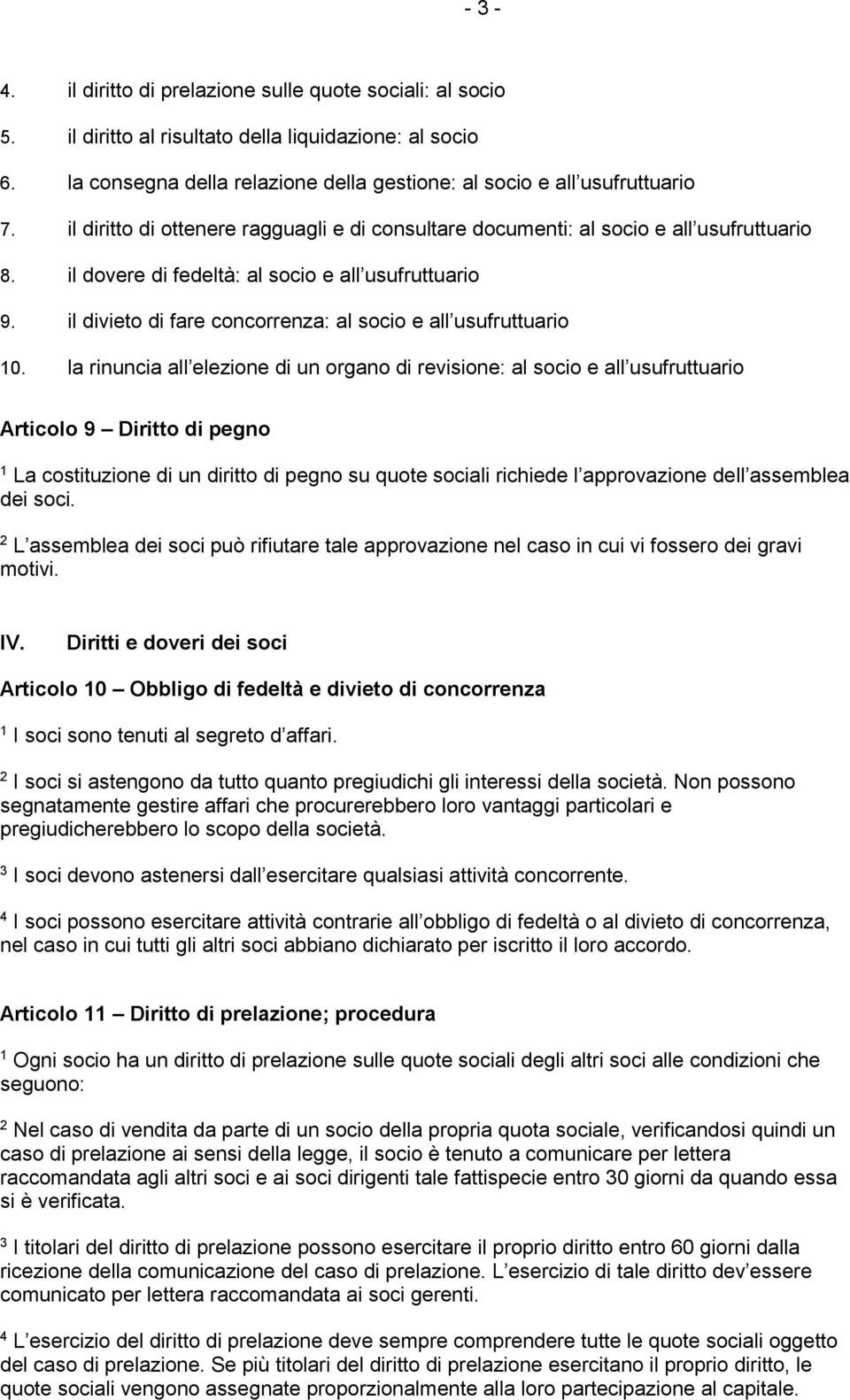 il divieto di fare concorrenza: al socio e all usufruttuario 0.