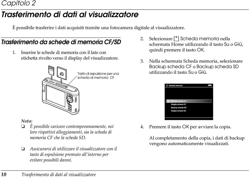 Selezionare Scheda memoria nella schermata Home utilizzando il tasto Su o Giù, quindi premere il tasto OK.