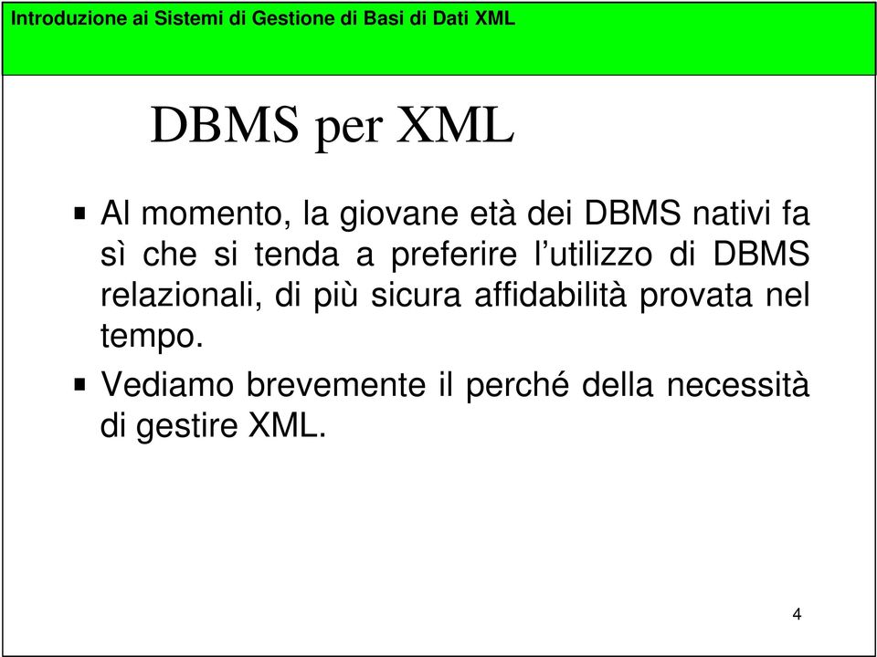 preferire l utilizzo di DBMS relazionali, di più sicura