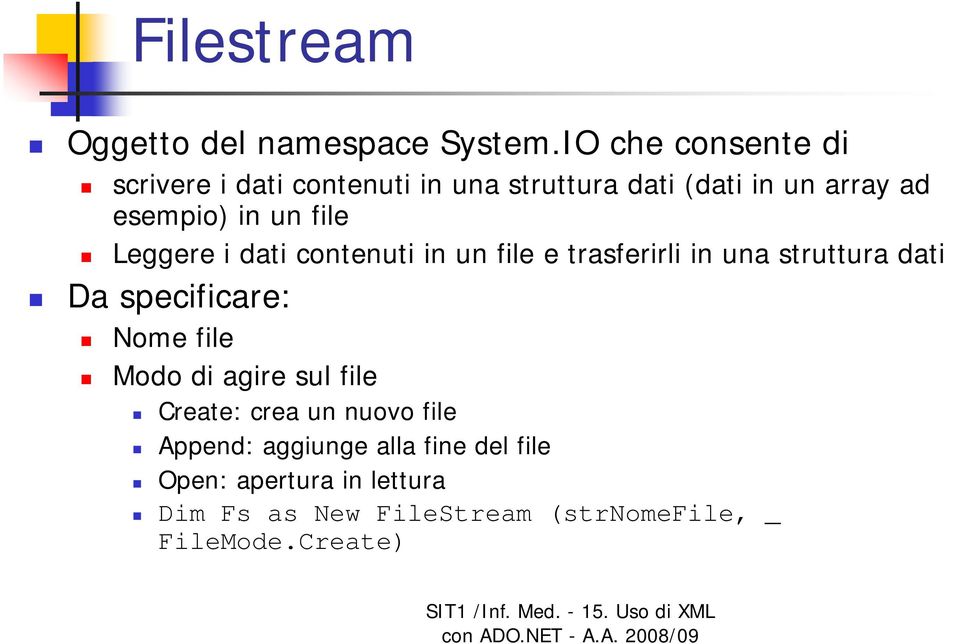 file Leggere i dati contenuti in un file e trasferirli in una struttura dati Da specificare: Nome file