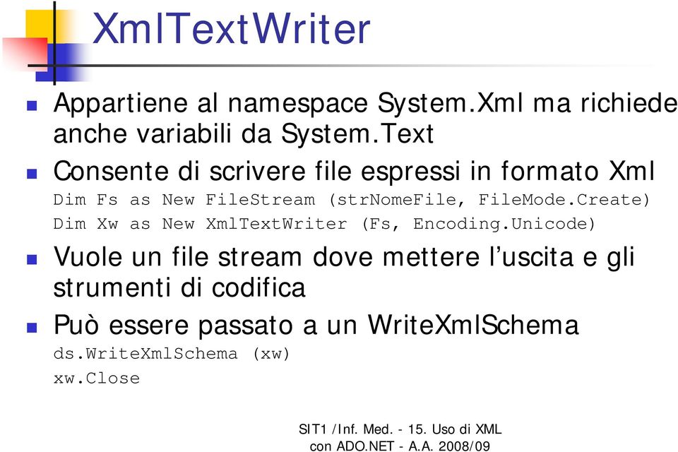 FileMode.Create) Dim Xw as New XmlTextWriter (Fs, Encoding.