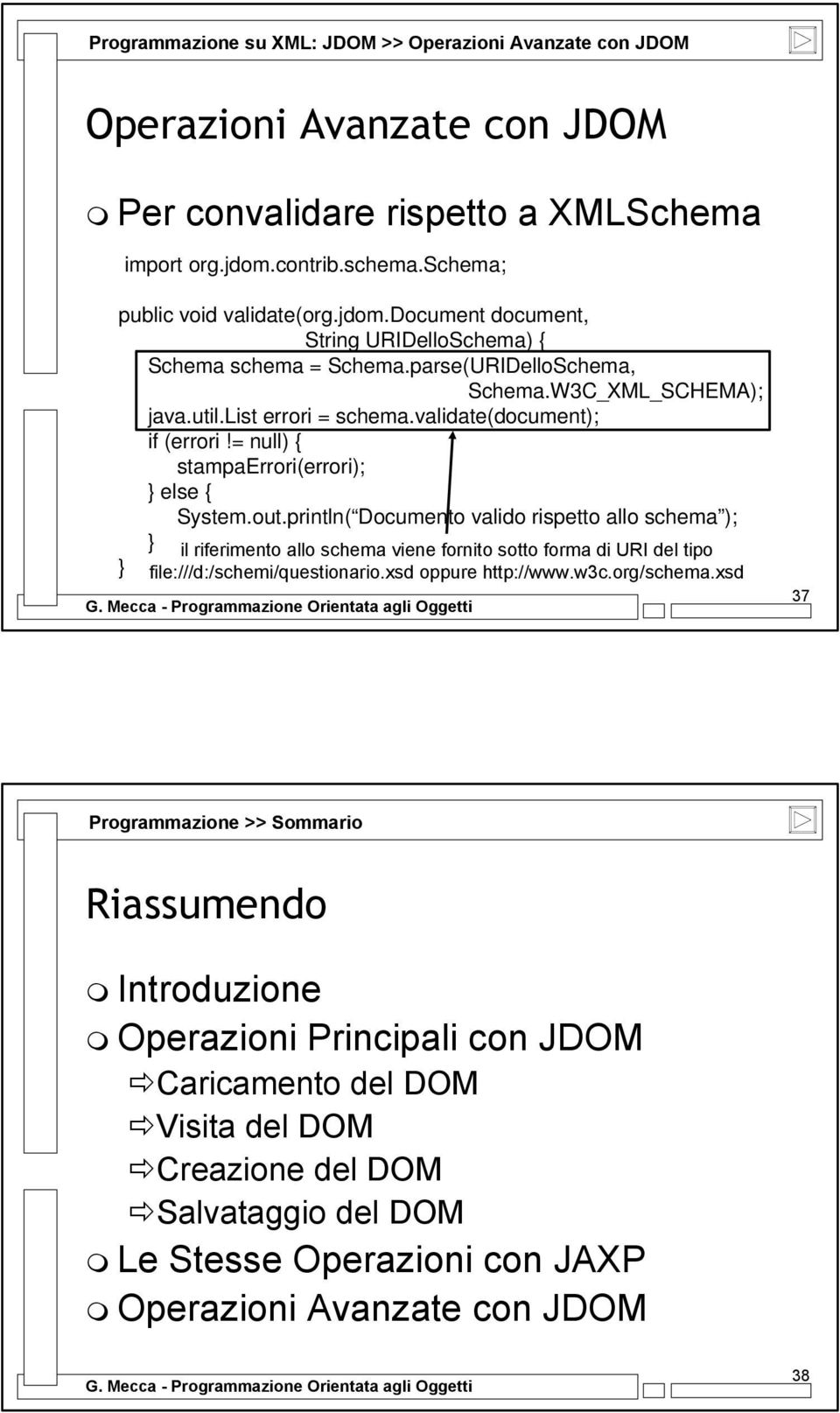 validate(document); if (errori!= null) { stampaerrori(errori); else { System.out.