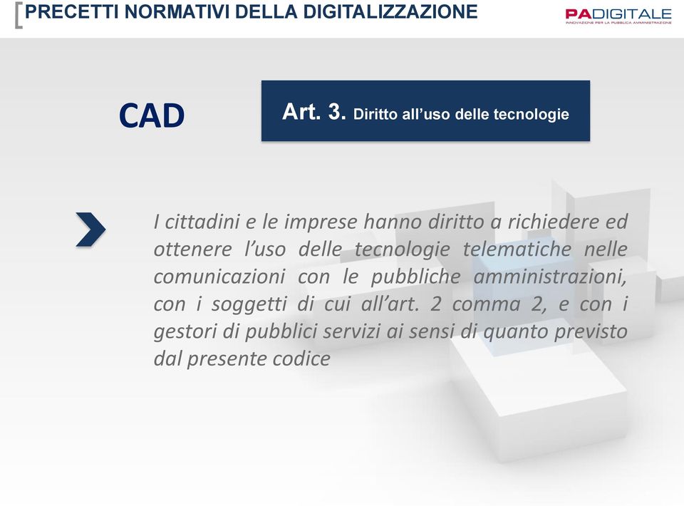 ottenere l uso delle tecnologie telematiche nelle comunicazioni con le pubbliche