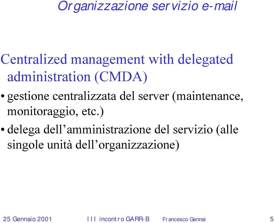 ) delega dell amministrazione del servizio (alle singole unità