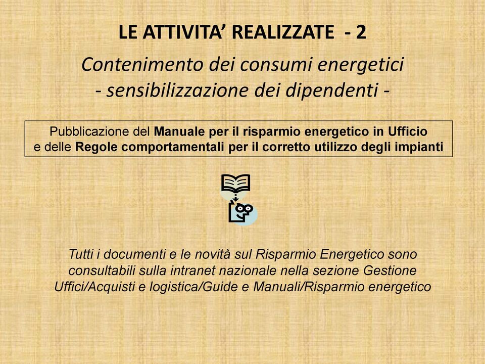 corretto utilizzo degli impianti Tutti i documenti e le novità sul Risparmio Energetico sono consultabili