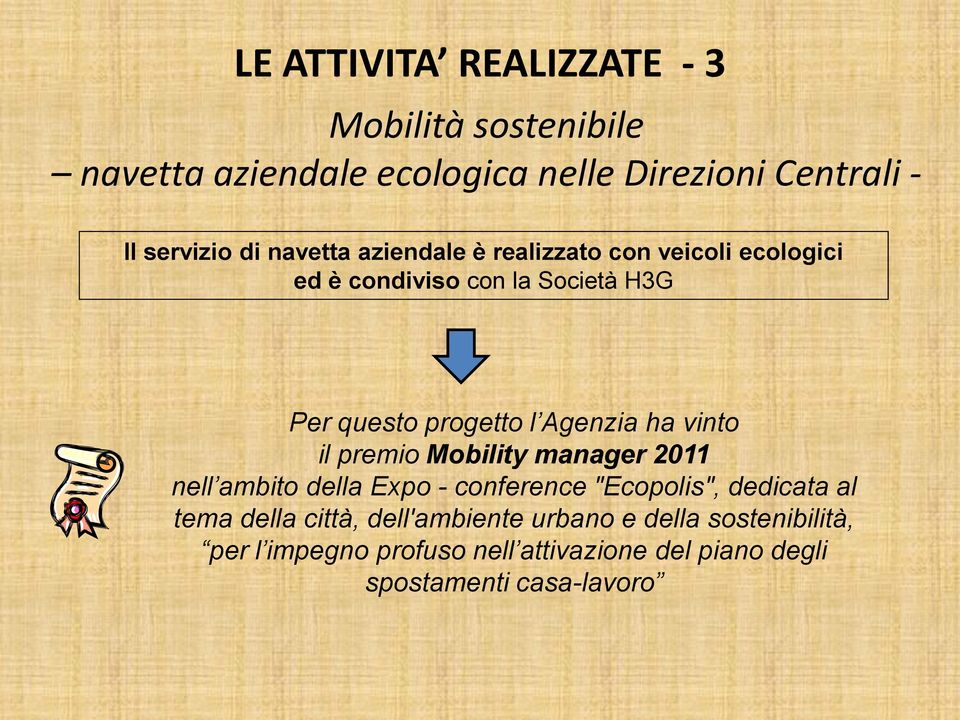 ha vinto il premio Mobility manager 2011 nell ambito della Expo - conference "Ecopolis", dedicata al tema della città,