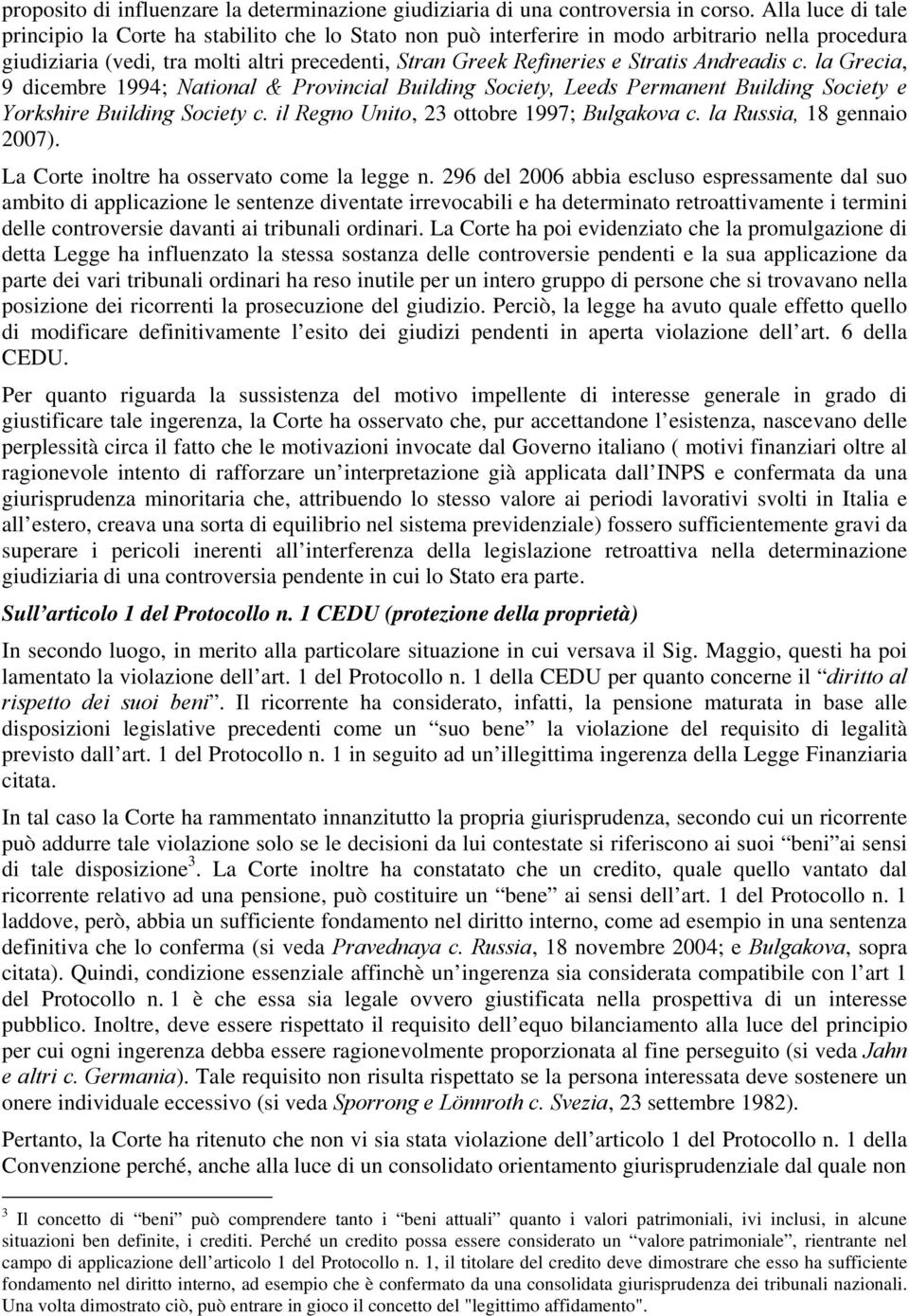 Andreadis c. la Grecia, 9 dicembre 1994; National & Provincial Building Society, Leeds Permanent Building Society e Yorkshire Building Society c. il Regno Unito, 23 ottobre 1997; Bulgakova c.